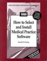 How to Select and Install Medical Practice Software 1999