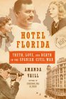Hotel Florida Truth Love and Death in Spanish Civil War