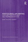 Postcolonial LifeWriting Culture Politics and SelfRepresentation