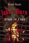 Jake's Burn Arson in Cisco