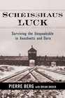 Scheisshaus Luck Surviving the Unspeakable in Auschwitz and Dora