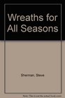 Wreaths for All Seasons