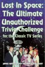 Lost in Space The Ultimate Unauthorized Trivia Challenge for the Classic TV Series
