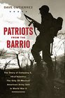 Patriots from the Barrio The Story of Company E 141st Infantry The Only All Mexican American Army Unit in World War II