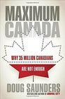 Maximum Canada Why 35 Million Canadians Are Not Enough