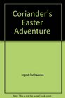 Coriander's Easter Adventure