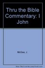 Thru the Bible Commentary I John
