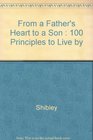 From a Father's Heart to a Son  100 Principles to Live by