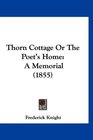 Thorn Cottage Or The Poet's Home A Memorial