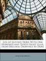 Life of Gustave Doré: With One Hundred and Thirty-Eight Illus. from Original Drawings by Doré