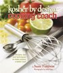 Kosher By Design Cooking Coach Recipes tips and techniques to make anyone a better cook