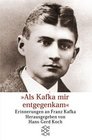Als Kafka mir entgegenkam Erinnerungen an Franz Kafka