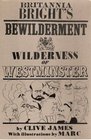 Britannia Bright's Bewilderment in the Wilderness of Westminster