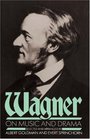 Wagner on Music and Drama A Compendium of Richard Wagner's Prose Works