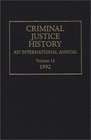 Criminal Justice History An International Annual Volume 13 1992