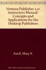 Ventura Publisher 20 Instructors Manual Concepts and Applications for the Desktop Publishers