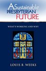 A Sustainable Presbyterian Future What's Working and Why