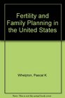 Fertility and Family Planning in the United States