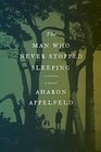 The Man Who Never Stopped Sleeping A Novel