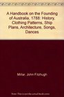 A Handbook on the Founding of Australia 1788 History Clothing Patterns Ship Plans Architecture Songs Dances