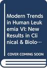 Modern Trends in Human Leukemia VI New Results in Clinical  Biological Research Including Pediatric Oncology