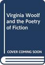 Virginia Woolf and the Poetry of Fiction