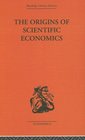 The Origins of Scientific Economics English Economic Thought 16601776