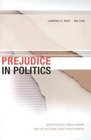 Prejudice in Politics Group Position Public Opinion and the Wisconsin Treaty Rights Dispute