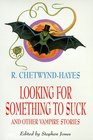 Looking for Something to Suck and Other Vampire Stories