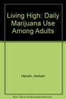 Living High Daily Marijuana Use Among Adults