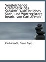 Vergleichende Grammatik des Sanskrit Ausfhrliches Sach und Wortregister bearb von Carl Arendt