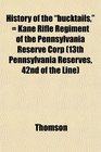 History of the bucktails  Kane Rifle Regiment of the Pennsylvania Reserve Corp