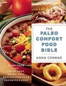The Paleo Comfort Food Bible More Than 100 GrainFree DairyFree Recipes for Your Favorite Foods