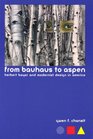 From Bauhaus To Aspen Herbert Bayer And Modernist Design In America