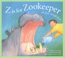 Z Is for Zookeeper: A Zoo Alphabet (Sleeping Bear Alphabets)