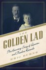 The Golden Lad The Haunting Story of Quentin and Theodore Roosevelt