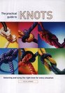 The Practical Guide to Knots Selecting and Tying the Right Knot for Every Situation