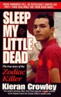 Sleep My Little Dead : The True Story of the Zodiac Killer (St. Martin's true crime library)