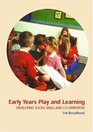 Early Years Play and Learning Developing Social Skills and Cooperation