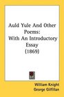 Auld Yule And Other Poems With An Introductory Essay