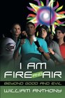 I Am Fire and Air