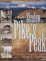 In the Shadow of Pike's Peak  An Illustrated History of Colorado Springs
