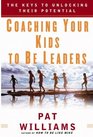 Coaching Your Kids to Be Leaders  The Keys to Unlocking Their Potential