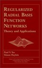 Regularized Radial Basis Function Networks Theory and Applications