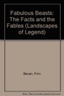 Fabulous Beasts The Facts and the Fables