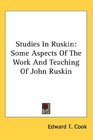 Studies In Ruskin Some Aspects Of The Work And Teaching Of John Ruskin