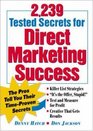 2239 Tested Secrets For Direct Marketing Success  The Pros Tell You Their TimeProven Secrets