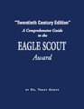 A Comprehensive Guide to the Eagle Scout Award - "Twentieth Century Edition"
