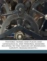 Historic homes and places and genealogical and personal memoirs relating to the families of Middlesex County Massachusetts