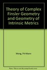 Theory of Complex Finsler Geometry and Geometry of Intrinsic Metrics